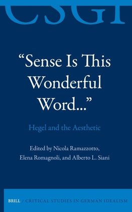 "Sense Is This Wonderful Word..." Hegel and the Aesthetic