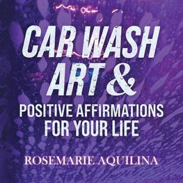 Car Wash Art & Positive Affirmations for Your Life
