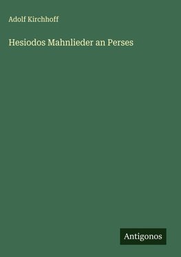 Hesiodos Mahnlieder an Perses
