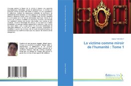 La victime comme miroir de l'humanité : Tome 1