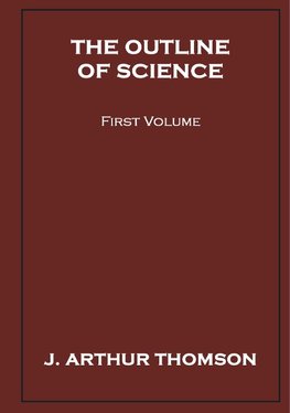 The Outline of Science, First Volume