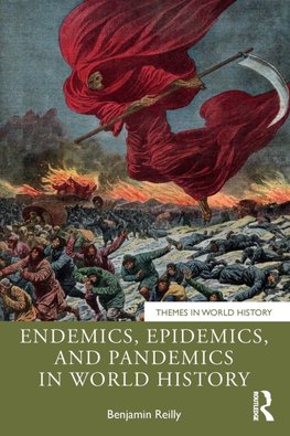 Endemics, Epidemics, and Pandemics in World History