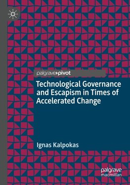 Technological Governance and Escapism in Times of Accelerated Change