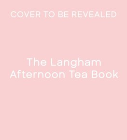 The Langham Afternoon Tea Book