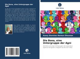 Die Bona, eine Untergruppe der Agni