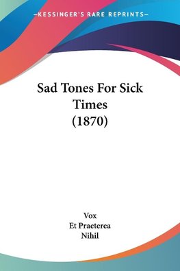 Sad Tones For Sick Times (1870)