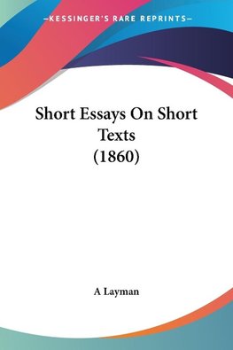 Short Essays On Short Texts (1860)