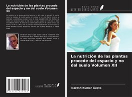 La nutrición de las plantas procede del espacio y no del suelo Volumen XII