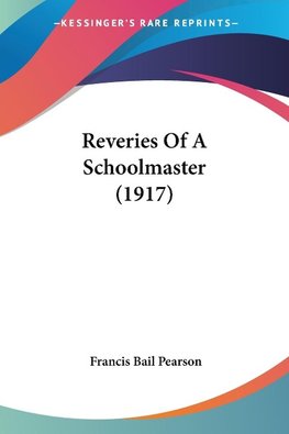 Reveries Of A Schoolmaster (1917)