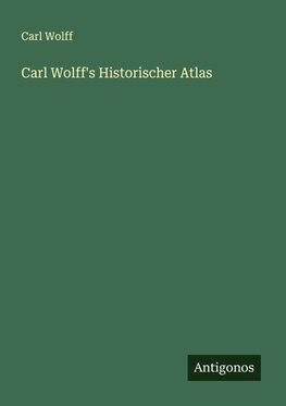 Carl Wolff's Historischer Atlas