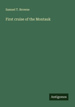 First cruise of the Montauk