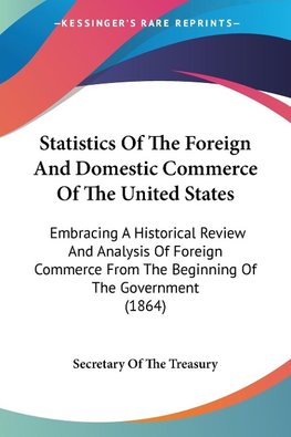 Statistics Of The Foreign And Domestic Commerce Of The United States