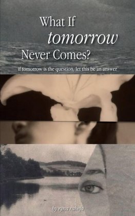 What If Tomorrow Never Comes?