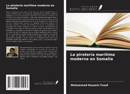 La piratería marítima moderna en Somalia
