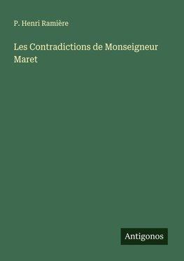 Les Contradictions de Monseigneur Maret