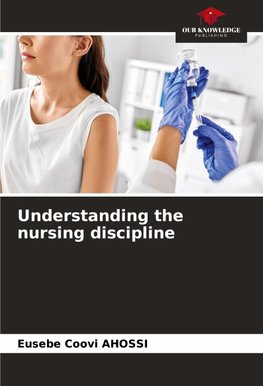 Understanding the nursing discipline