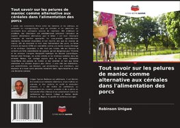 Tout savoir sur les pelures de manioc comme alternative aux céréales dans l'alimentation des porcs