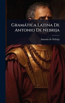 GramÃ¡tica Latina De Antonio De Nebrija