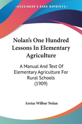 Nolan's One Hundred Lessons In Elementary Agriculture