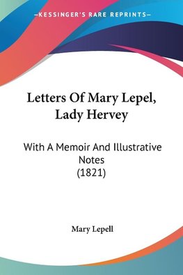 Letters Of Mary Lepel, Lady Hervey