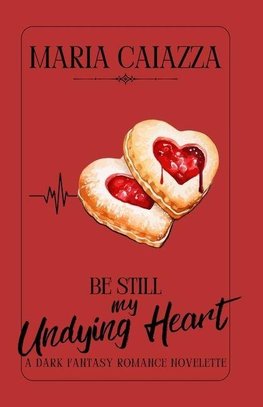 Be Still My Undying Heart