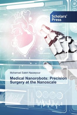 Medical Nanorobots: Precision Surgery at the Nanoscale
