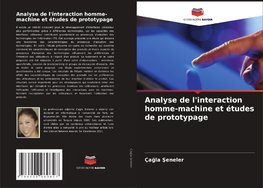 Analyse de l'interaction homme-machine et études de prototypage