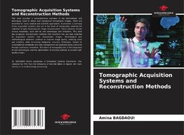 Tomographic Acquisition Systems and Reconstruction Methods