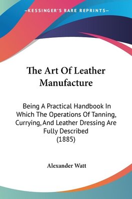 The Art Of Leather Manufacture