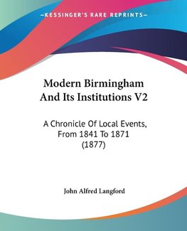 Modern Birmingham And Its Institutions V2
