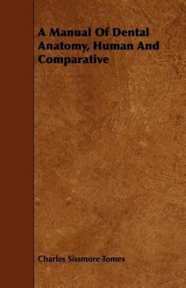 A Manual Of Dental Anatomy, Human And Comparative
