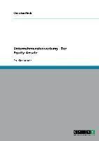 Unternehmensbewertung  -  Der Equity-Ansatz