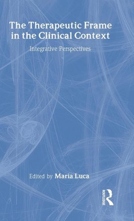 The Therapeutic Frame in the Clinical Context