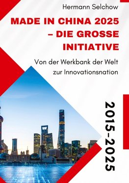 Made in China 2025 - Die große Initiative