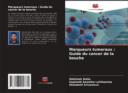 Marqueurs tumoraux : Guide du cancer de la bouche