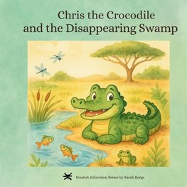 Chris the Crocodile & the Disappearing Swamp
