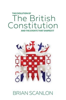 The evolution of The British Constitution and the events that shaped it