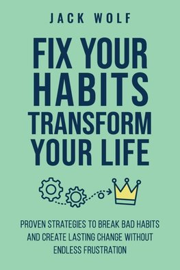 Fix Your Habits, Transform Your Life