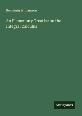 An Elementary Treatise on the Integral Calculus