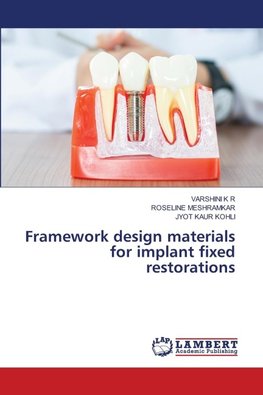 Framework design materials for implant fixed restorations