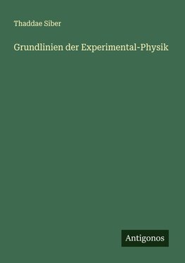 Grundlinien der Experimental-Physik
