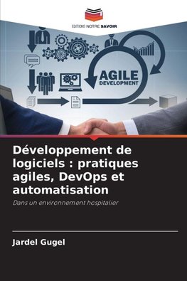 Développement de logiciels : pratiques agiles, DevOps et automatisation