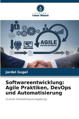 Softwareentwicklung: Agile Praktiken, DevOps und Automatisierung