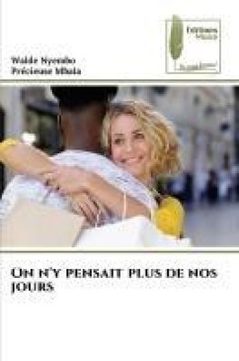 On n'y pensait plus de nos jours