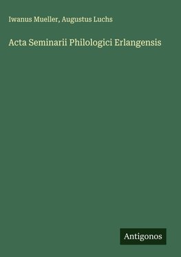 Acta Seminarii Philologici Erlangensis
