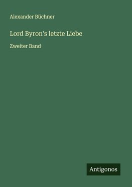 Lord Byron's letzte Liebe