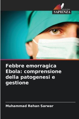 Febbre emorragica Ebola: comprensione della patogenesi e gestione