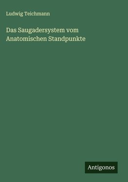 Das Saugadersystem vom Anatomischen Standpunkte