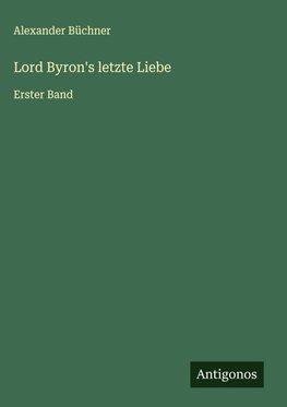 Lord Byron's letzte Liebe