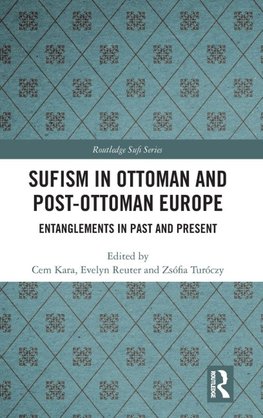 Sufism in Ottoman and Post-Ottoman Europe